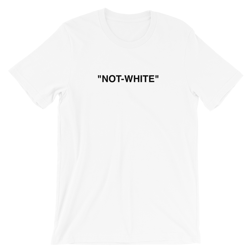 "Not-White" T-Shirt